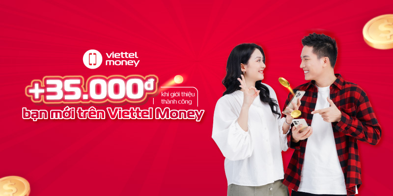 Nhận tới 50 TRIỆU ĐỒNG khi Giới thiệu Viettel Money