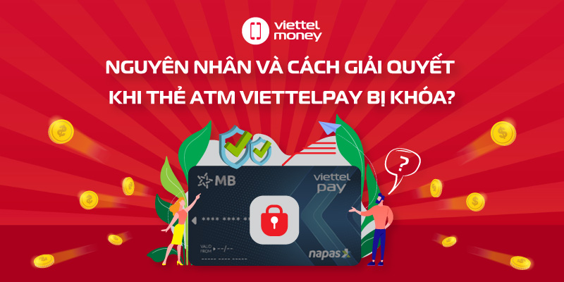 Thẻ ATM ViettelPay bị khóa – Nguyên nhân và cách giải quyết