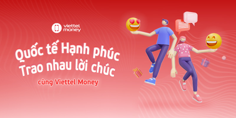 Quốc tế hạnh phúc – Trao nhau lời chúc cùng Viettel Money [HẾT HẠN]