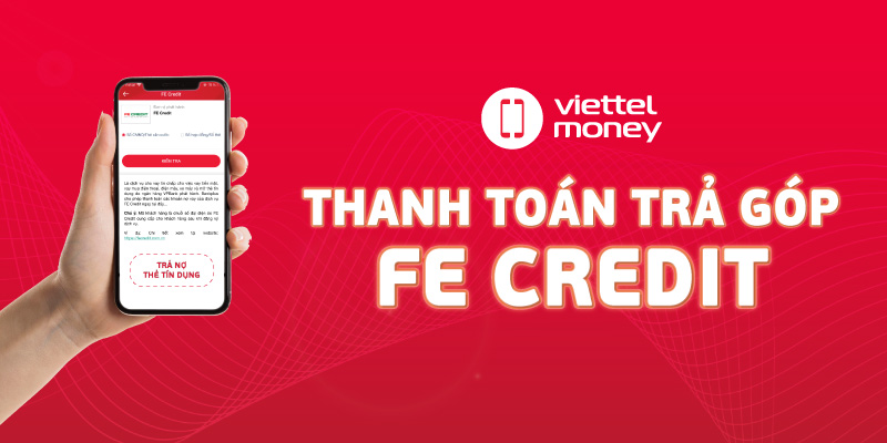 Thanh toán khoản vay trả góp FE CREDIT trên Viettel Money