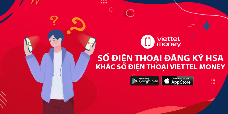 so dien thoai dang ky HSA khac so dien thoai Viettel Money co sao khong