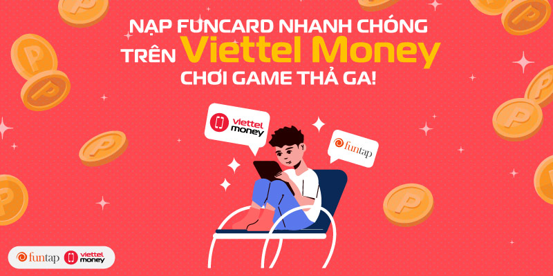 Nạp funcard nhanh chóng trên Viettel Money, chơi game thả ga!