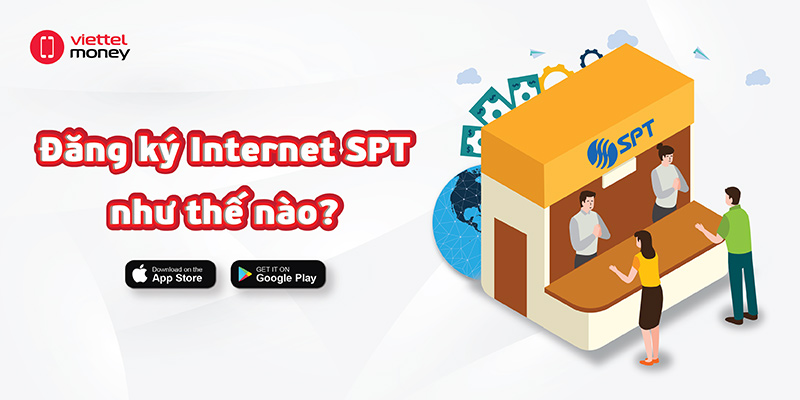 Đăng ký Internet SPT không khó nhằn với thủ tục đơn giản