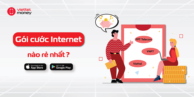 Các gói cước Internet rẻ nhất của FPT, VNPT, và Viettel