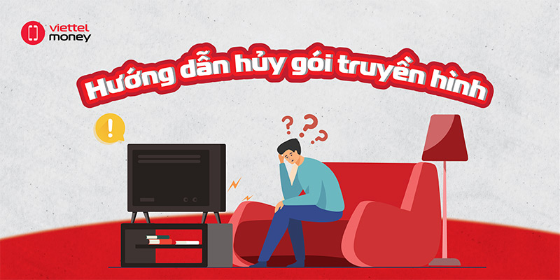 Hướng dẫn hủy gói truyền hình khi không còn nhu cầu sử dụng