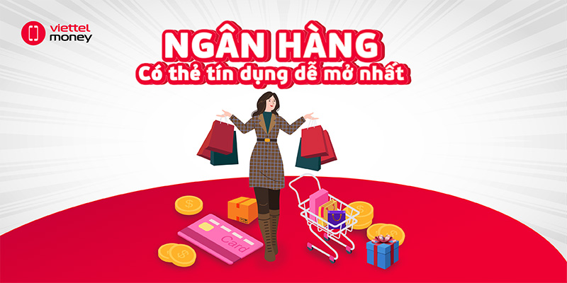 Tìm hiểu thẻ tín dụng dễ mở nhất và nhanh nhất hiện nay