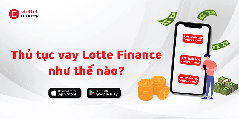 Thủ tục vay Lotte Finance và những thông tin lưu ý khi vay