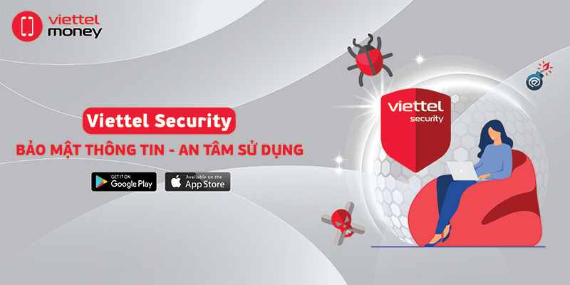 Viettel Security – Bảo mật thông tin, an tâm sử dụng