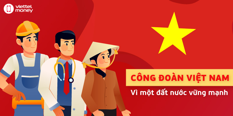 Ngày thành lập Công đoàn Việt Nam – Vì một xã hội tươi đẹp