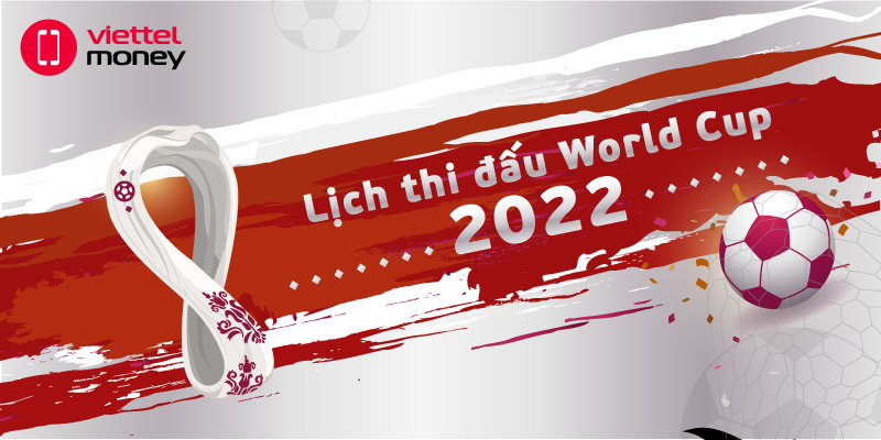 Cập nhật lịch World Cup 2022 tại Qatar chi tiết nhất