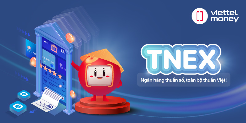 Ngân hàng số TNEX: Ngân hàng thuần số, toàn bộ thuần Việt!