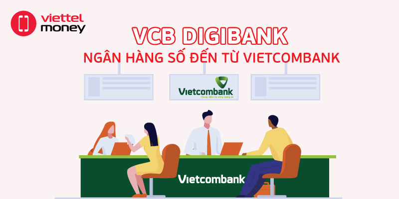 Ngân hàng số VCB Digibank là gì? Lợi ích khi sử dụng?