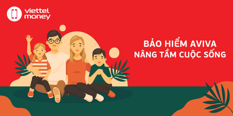 Bảo hiểm AVIVA – Nâng tầm cuộc sống cho bạn và gia đình