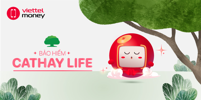 Bảo hiểm Cathay Life – Bảo vệ toàn vẹn tương lai bạn?