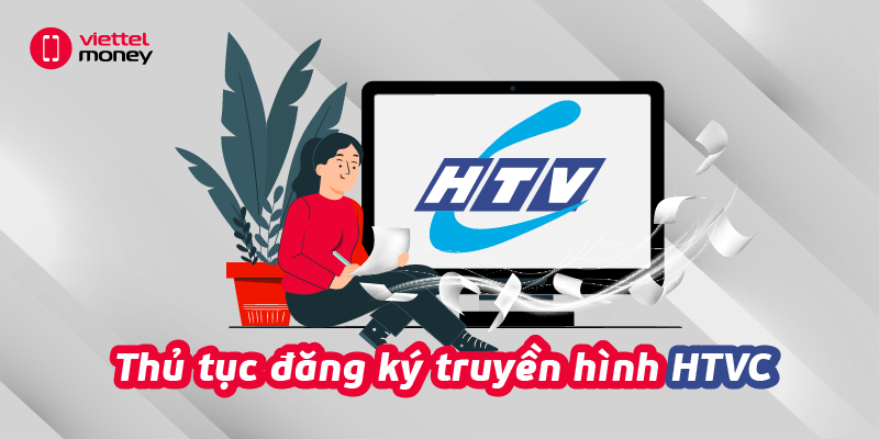 Thủ tục đăng ký truyền hình HTVC – Lắp đặt tiện lợi và nhanh chóng