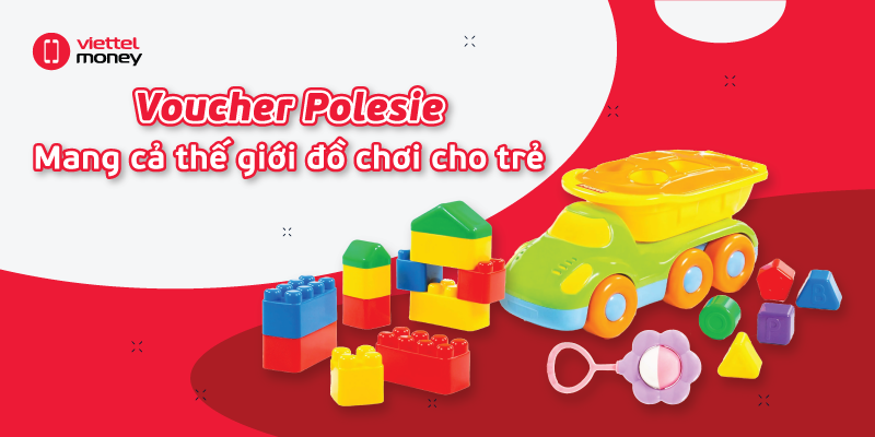 Voucher Polesie mang cả thế giới đồ chơi cho trẻ