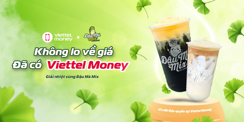 Giải nhiệt cùng Đậu Má Mix – Không lo về giá, đã có Viettel Money