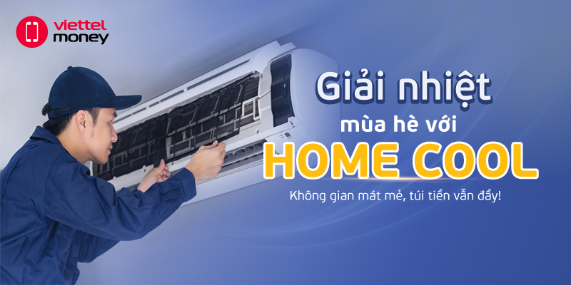 Giải nhiệt mùa hè với Home Cool – Không gian mát mẻ, túi tiền vẫn đầy