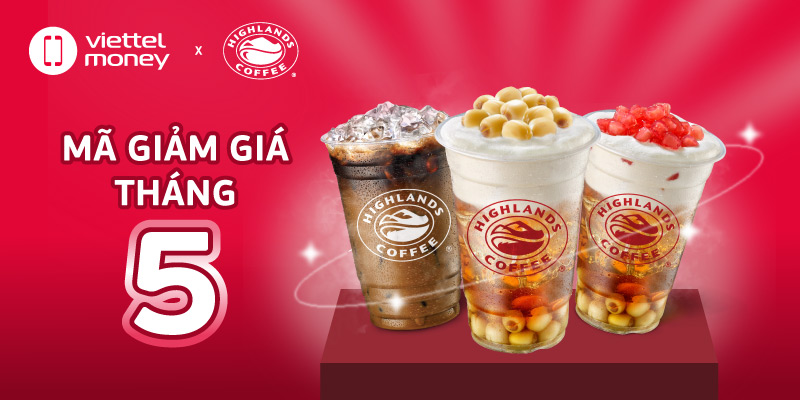 Vui hè tung tăng cùng mã giảm giá Highlands Coffee tháng 5