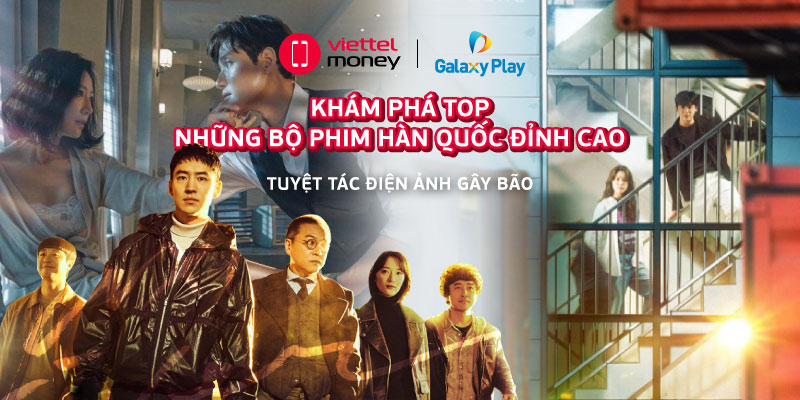 Khám phá Top những bộ phim Hàn quốc đỉnh cao trên Galaxy Play: Tuyệt tác điện ảnh gây bão trái tim khán giả