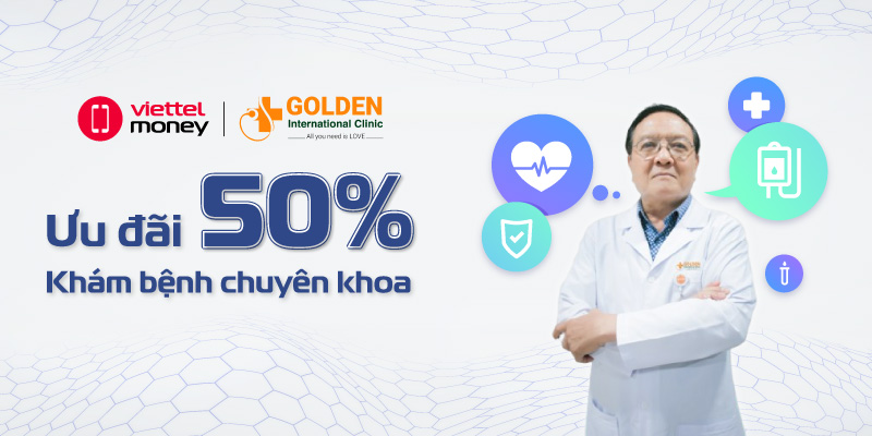 Ưu đãi 50% Voucher GOLDEN HEALTHCARE khám bệnh chuyên khoa