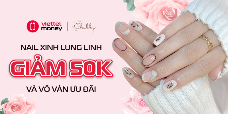 Nail xinh lung linh, ưu đãi hấp dẫn cùng Voucher Chubby Nails