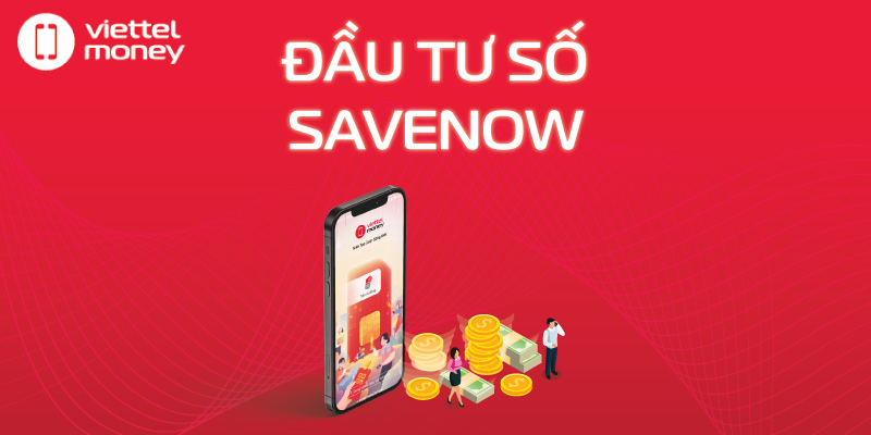 Tạm ngừng dịch vụ SaveNow trên Viettel Money