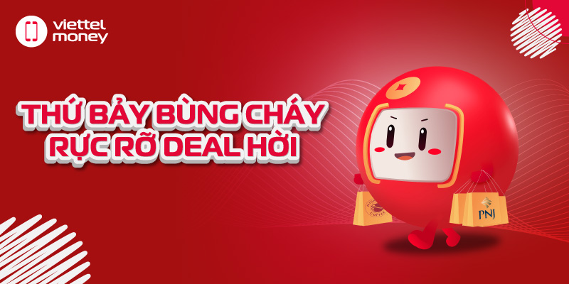 Rực rỡ deal hời vào thứ bảy tiết kiệm cùng voucher Viettel Money