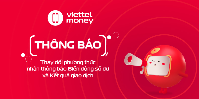Viettel Money ngừng cung cấp phương thức thông báo Biến động số dư và Kết quả giao dịch qua tin nhắn SMS cho thuê bao ngoại mạng