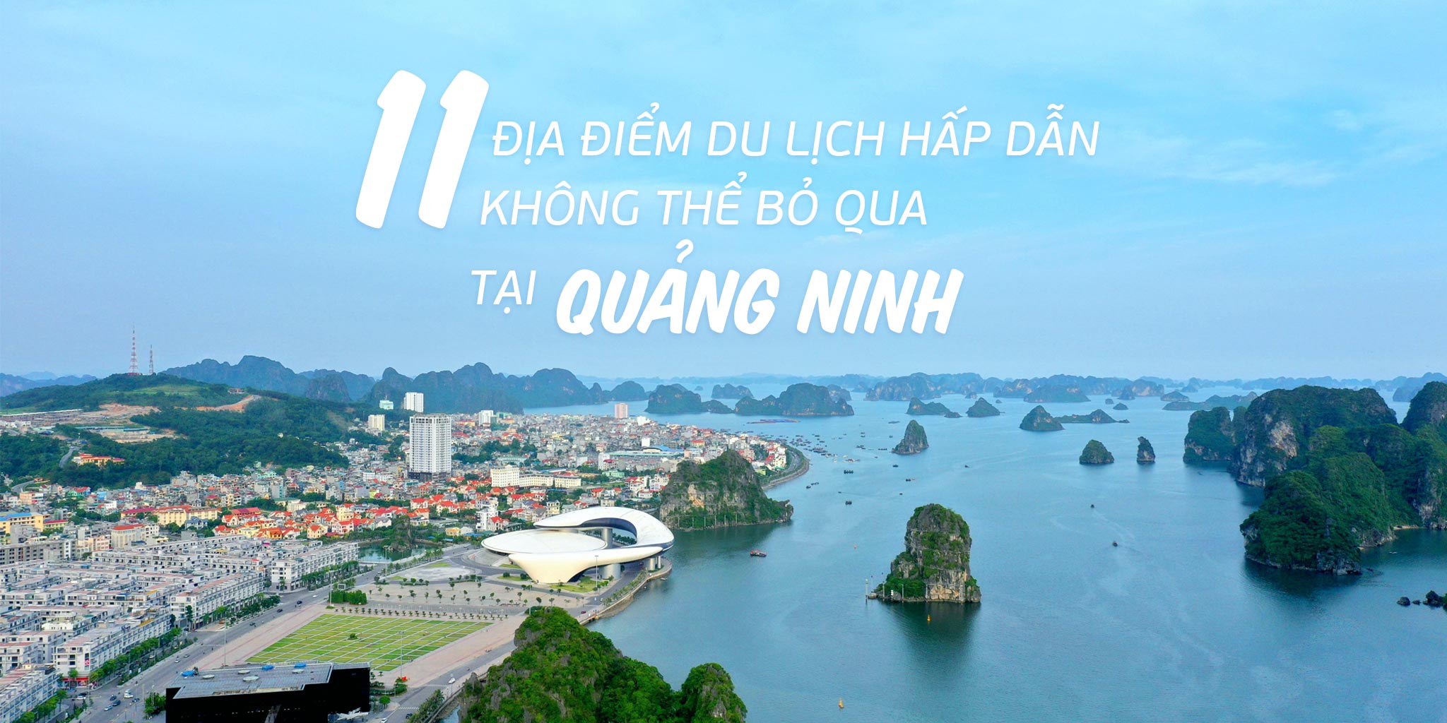 Top 11 địa điểm du lịch hấp dẫn không thể bỏ qua tại Quảng Ninh