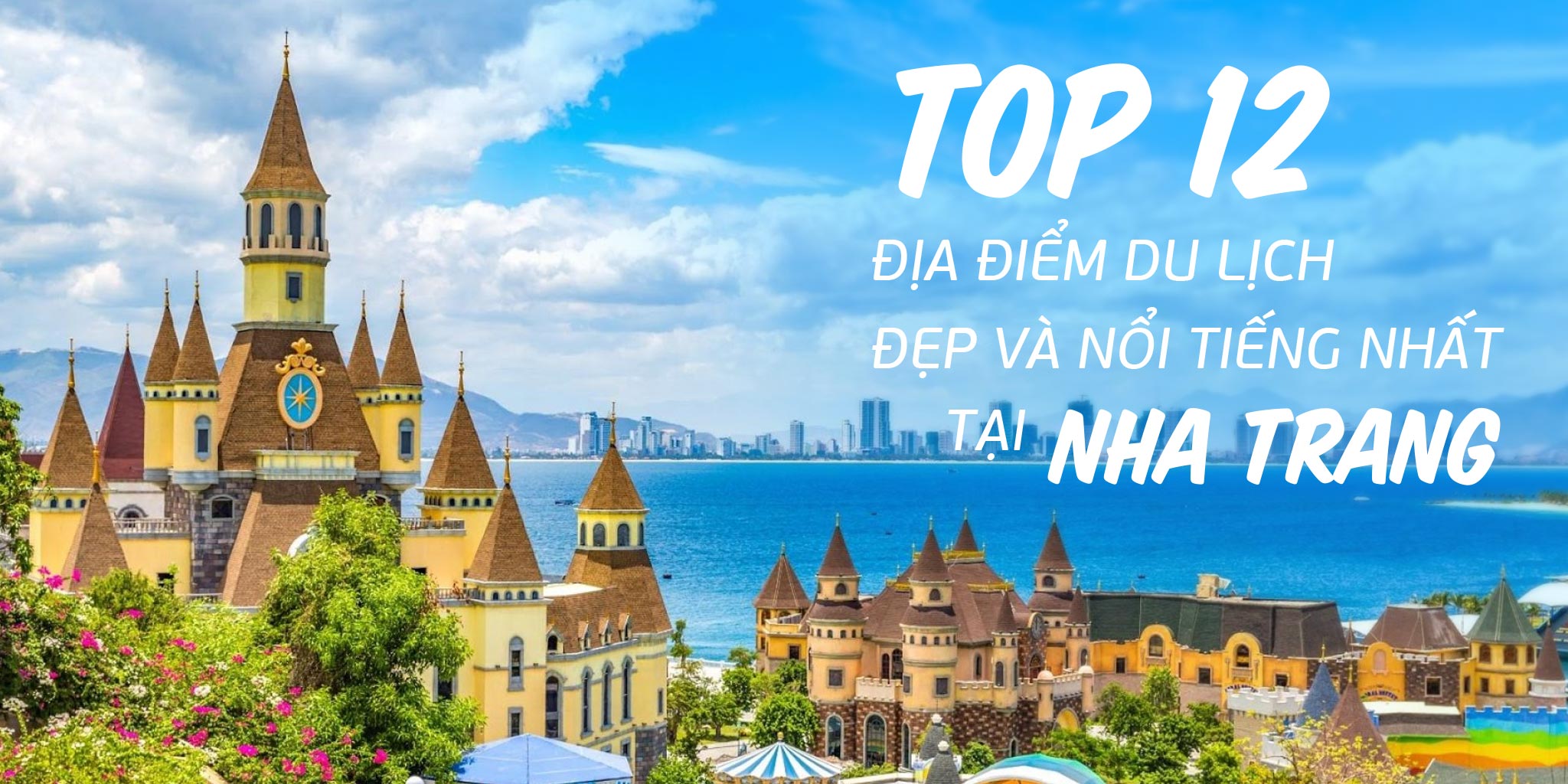 Top 12 địa điểm du lịch đẹp và nổi tiếng nhất Nha Trang