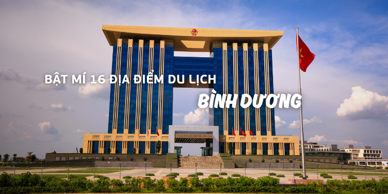 Bật mí 16 địa điểm du lịch Bình Dương thú vị cho ngày nghỉ