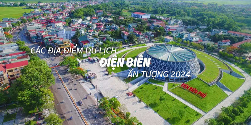 Danh sách các điểm du lịch Điện Biên cực ấn tượng năm 2024