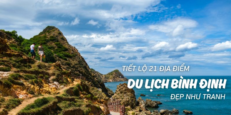 Tiết lộ 21 địa điểm du lịch Bình Định đẹp như tranh