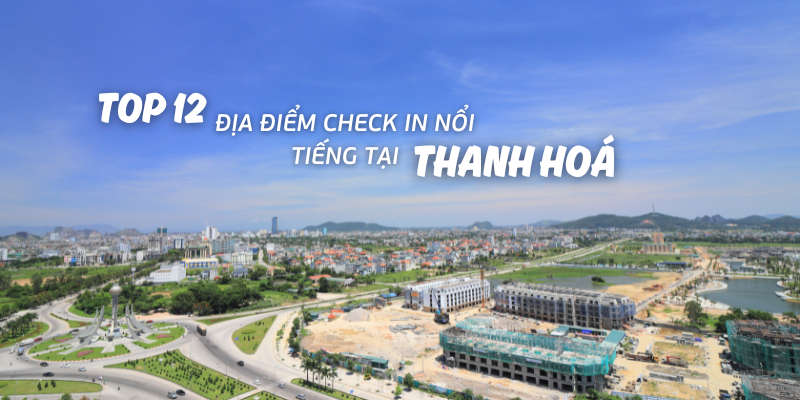 Top 12 địa điểm check in nổi tiếng tại Thanh Hoá