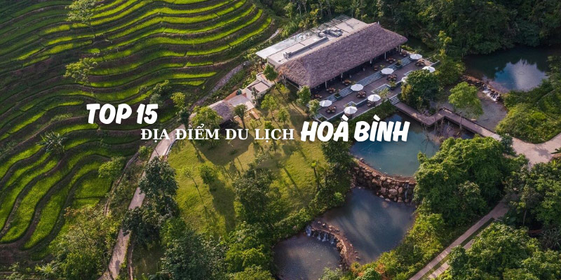 Top 15 địa điểm du lịch Hoà Bình hấp dẫn, đẹp không thể tả