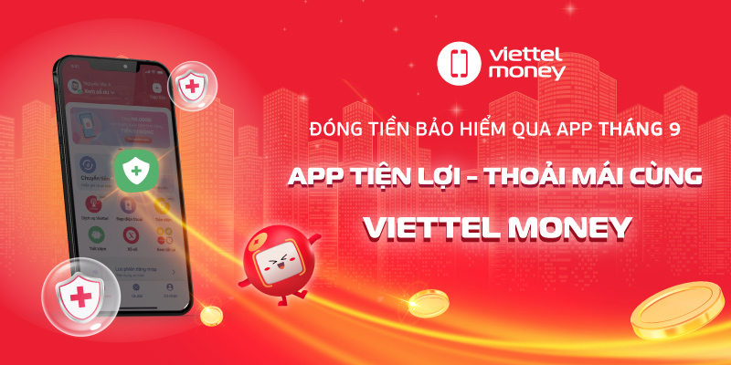 Đóng tiền bảo hiểm qua app tháng 9: App tiện lợi – Thoải mái cùng Viettel Money