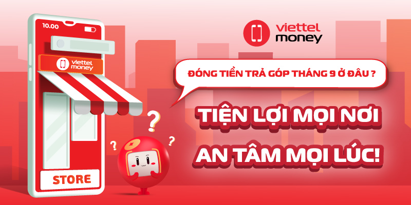 Đóng tiền trả góp tháng 9 ở đâu – Tiện lợi mọi nơi, an tâm mọi lúc!