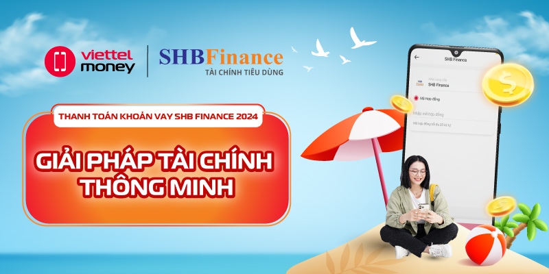 Giải pháp tài chính thông minh – Thanh toán khoản vay SHB FINANCE 2024