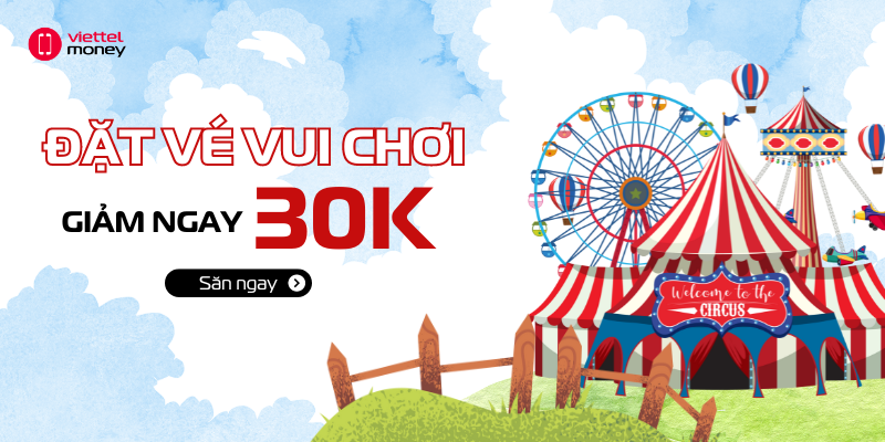 ĐẶT VÉ VUI CHƠI – GIẢM NGAY 30K