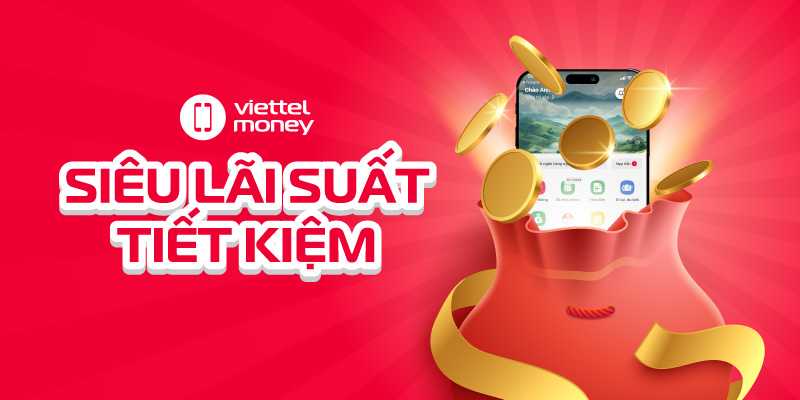 Gửi tiết kiệm lãi suất cao trên Viettel Money