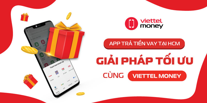 App trả tiền vay tại HCM: Giải pháp tối ưu cùng Viettel Money