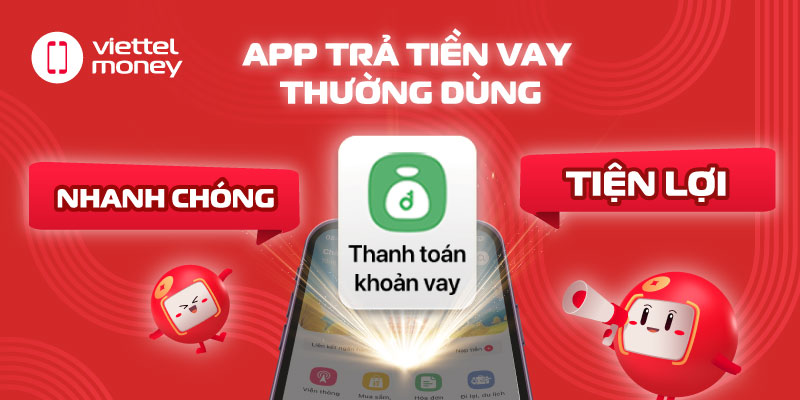 Các app trả tiền vay thường dùng: Nhanh chóng và tiện lợi