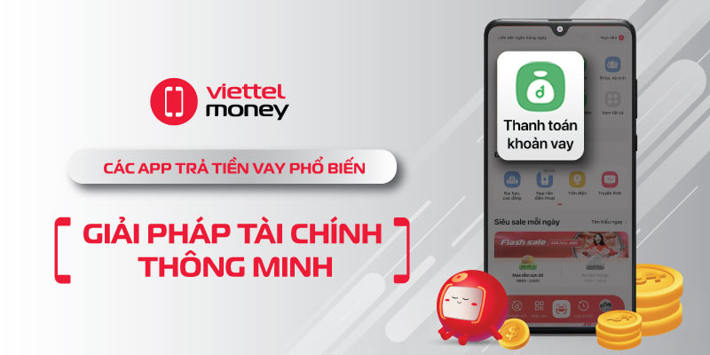 Các app trả tiền vay phổ biến: Giải pháp tài chính thông minh