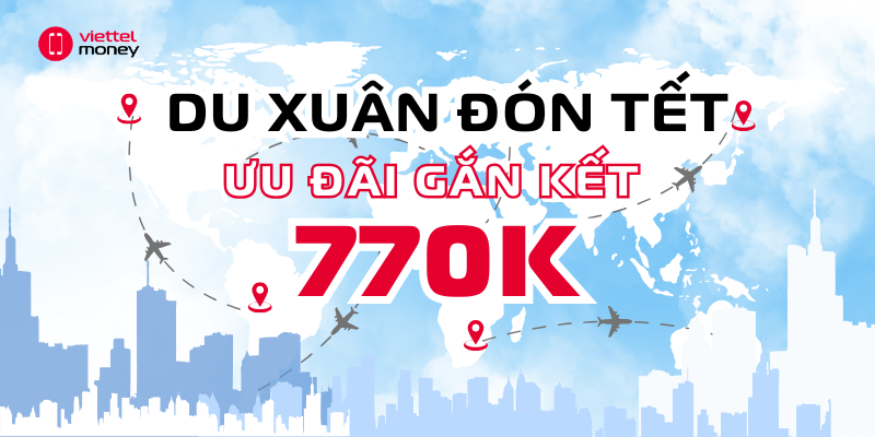 Du xuân đón Tết - Ưu đãi gắn kết lên tới 770K