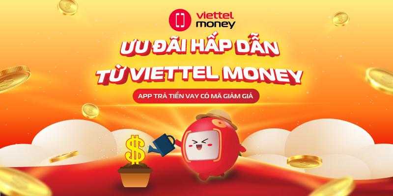 App trả tiền vay có mã giảm giá – Ưu đãi hấp dẫn từ Viettel Money