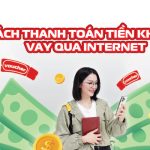 cach-thanh-toan-tien-khoan-vay-qua-internet