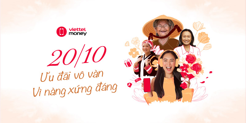 Vì Nàng Xứng Đáng: Trao yêu thương ngọt ngào ngày 20/10 cùng bộ sưu tập voucher đặc biệt từ Viettel Money