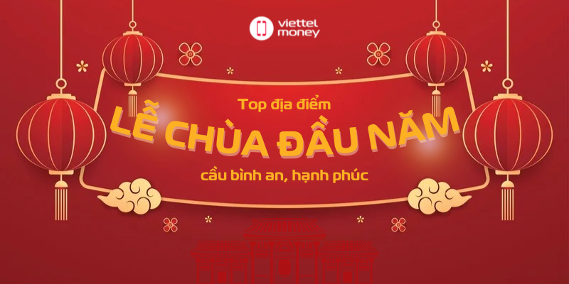 TOP ĐỊA ĐIỂM ĐI LỄ CHÙA ĐẦU NĂM LINH THIÊNG KHÔNG THỂ BỎ QUA