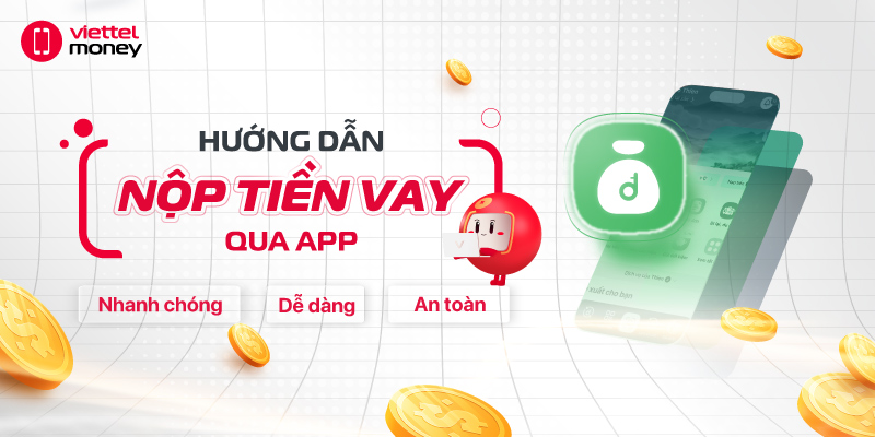 Hướng dẫn nộp tiền vay qua app nhanh chóng và dễ dàng nhất!